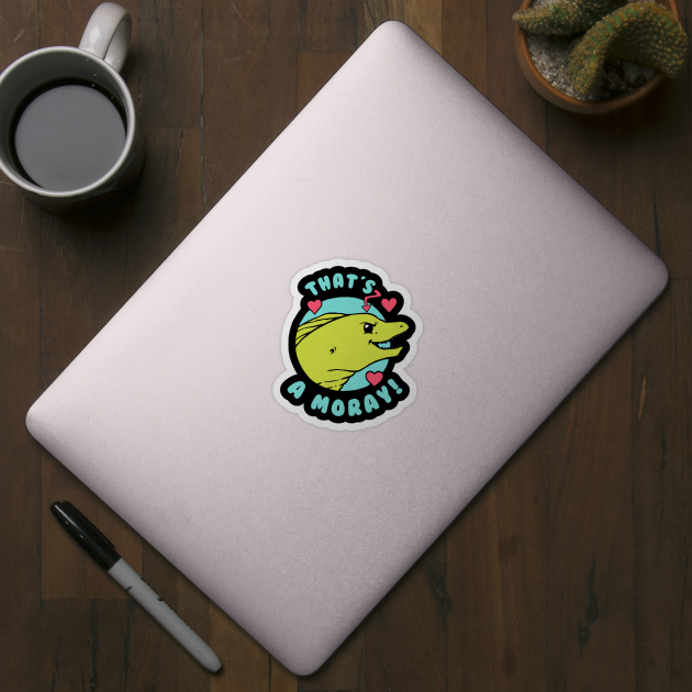 That's A Moray by dumbshirts